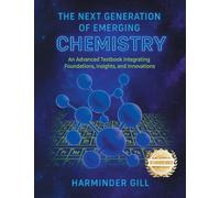 The Next Generation of Emerging Chemistry: An Advanced Textbook Integrating Foundations, Insights, and Innovations
