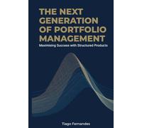 THE NEXT GENERATION OF PORTFOLIO MANAGEMENT: Maximizing Success with Structured Products