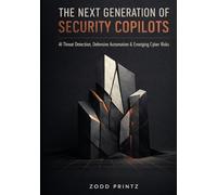 THE NEXT GENERATION OF SECURITY COPILOTS: AI THREAT DETECTION, DEFENSIVE AUTOMATION & EMERGING CYBER RISKS