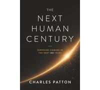 The Next Human Century: Surprises Coming in the Next 100 Years