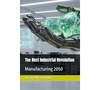 The Next Industrial Revolution: Manufacturing 2050: 12