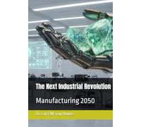 The Next Industrial Revolution: Manufacturing 2050