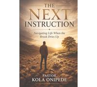 THE NEXT INSTRUCTION: Navigating Life When The Brook Dries Up