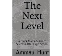 The Next Level: A Black Man's Guide to Success After High School