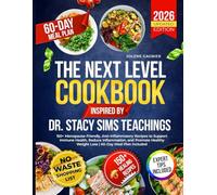The Next Level Cookbook Inspired by Dr. Stacy Sims’ Teachings: 150+ Menopause-Friendly, Anti-Inflammatory Recipes to Support Immune Health, Reduce ... Weight Loss | 60-Day Meal Plan Included