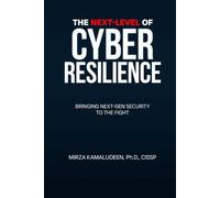 The Next-Level Of Cyber Resilience: Bringing Next Generation Security to the Fight