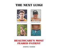 The Next Luigi: Healthcare's Most Feared Patient