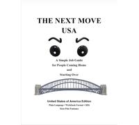 THE NEXT MOVE USA: A Simple Job Guide for People Coming Home and Starting Over
