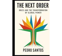 The Next Order: BRICS and the Transformation of Global Power