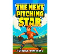 The Next Pitching Star: Baseball Books For Kids 8-12