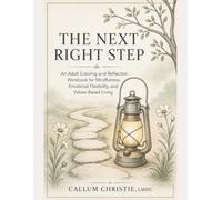 The Next Right Step: An Adult Coloring and Reflection Workbook for Mindfulness, Emotional Flexibility, and Values-Based Living