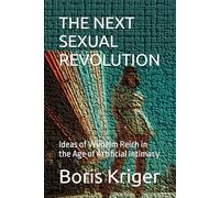 THE NEXT SEXUAL REVOLUTION: Ideas of Wilhelm Reich in the Age of Artificial Intimacy