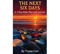 The Next Six Days: A 7-Day Bible Plan and Journal