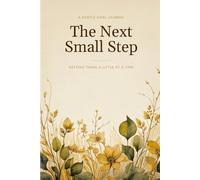 The Next Small Step: A Gentle Goal Journal for Getting There a Little at a Time