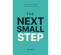 The Next Small Step: Three tools for getting through the hard days