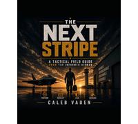 The Next Stripe: A Tactical Field Guide from The Informed