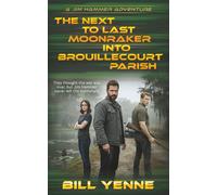 The Next to Last Moonraker into Brouillecourt Parish: An Action Adventure Thriller: 2