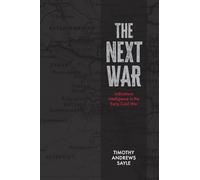 The Next War: Indications Intelligence in the Early Cold War (Beyond Boundaries)