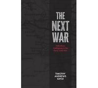 The Next War: Indications Intelligence in the Early Cold War (Beyond Boundaries)