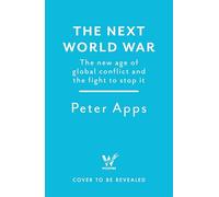 The Next World War: The new age of global conflict and the fight to stop it