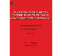 The Nexus Among Terrorists, Narcotics Traffickers, Weapons Proliferators, and Organized Crime Networks in Western Europe: A Study Prepared by the ... Agreement with the United States Government