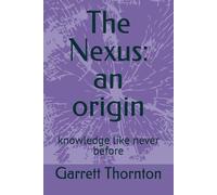 The Nexus: an origin: knowledge like never before