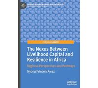 The Nexus Between Livelihood Capital and Resilience in Africa: Regional Perspectives and Pathways