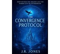 The Nexus Chronicles: The Convergence Protocol