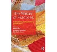The Nexus of Practices: Connections, constellations, practitioners