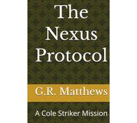 The Nexus Protocol: A Cole Striker Mission