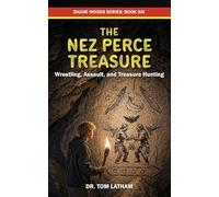The Nez Perce Treasure: Wrestling, Assault, and Treasure Hunting: 6