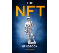 The NFT Handbook: 2 Books in 1 - The Complete Guide for Beginners and Intermediate to Start Your Online Business with Non-Fungible Tokens using Digital and Physical Art