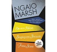 Ngaio Marsh – Collezione (7): Off With His Head / Singing in the Shrouds / False Scent – Libro 7