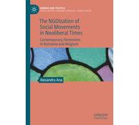 The NGOization of Social Movements in Neoliberal Times: Contemporary Feminisms in Romania and Belgium