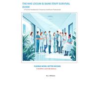 The NHS Locum and Bank Staff Survival Guide: A Practical Handbook for Temporary Healthcare Professionals