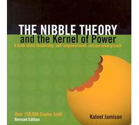 The Nibble Theory and the Kernal of Power: A Book About Leadership, Self-Empowerment, and Personal Growth
