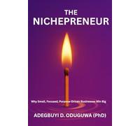 The Nichepreneur: Why Small, Focused, Purpose-Driven Businesses Win Big