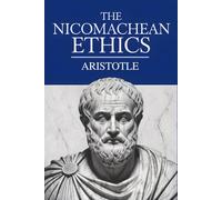 The Nicomachean Ethics: Ancient Greek Philosophy of Human Flourishing