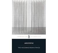 The Nicomachean Ethics by Aristotle