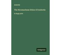 The Nicomachean Ethics Of Aristotle: in large print