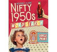 The Nifty 1950s Large Print Word Search for Adults: Deliciously Nostalgic Wordfind Puzzle Book for Adults & Seniors - Easy, Relaxing & Big Font Puzzles All About the 1950s!