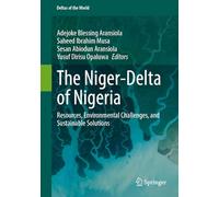 The Niger-Delta of Nigeria: Resources, Environmental Challenges, and Sustainable Solutions