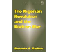 The Nigerian Revolution and the Biafran War - Madiebo Alexander A.