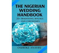 THE NIGERIAN WEDDING HANDBOOK: 25+ Traditions, Rituals and Ceremonies