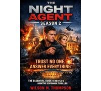 The Night Agent Season 2 Tv Series: Trust No One, Answer Everything, The Essential Guide to Netflix's Addictive Espionage Thriller