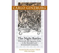 The Night Battles: Witchcraft and Agrarian Cults in the Sixteenth and Seve...