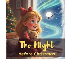 The Night Before Christmas: A Magical Christmas Eve Adventure with Lily: A Heartwarming Bedtime Story Filled Holiday Magic | Perfect for Kids Ages 3-8