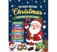The Night Before Christmas: Christmas Activity Book for Kids Ages 5-8 with Mazes, Puzzles, Coloring, Dot-to-Dot, Cut-Outs, How to Draw, Story Games and More