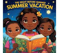 The Night Before Summer Vacation: Summer, Childrens Book, School Year, Kids, School, The Night Before.