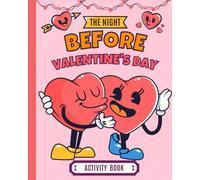 THE NIGHT BEFORE VALENTINE'S DAY ACTIVITY BOOK: Fun Activity Picture Book For Little Girls - MY ACTIVITY BOOK OF PRETTY PINK FUN FOR GIRLS